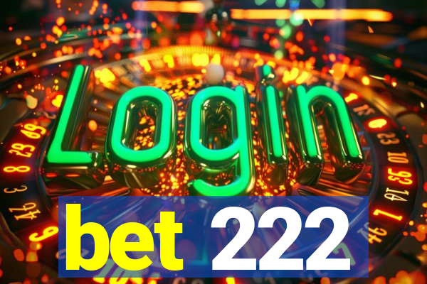 bet 222